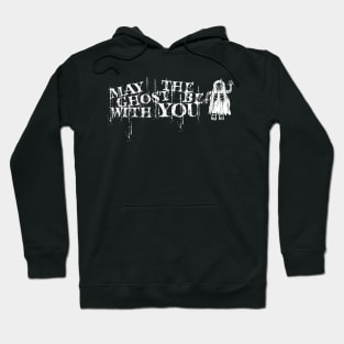 may the ghost be with you Hoodie